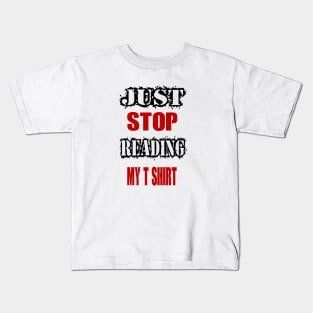 Stop reading my T-shirt Kids T-Shirt